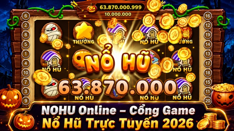 NOHU Online – Cổng Game Nổ Hũ Trực Tuyến 2026